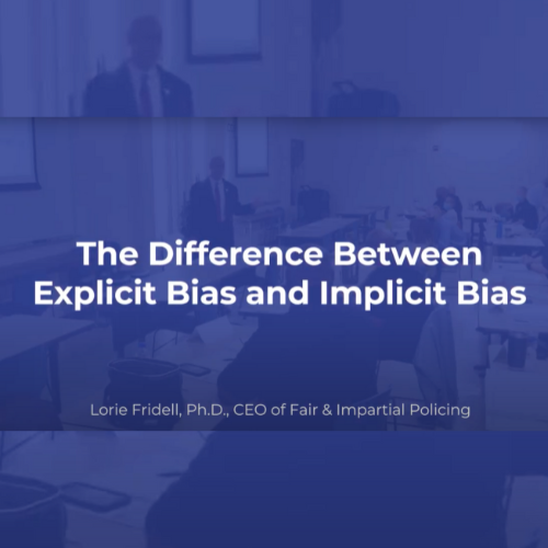 Explicit Vs Implicit Bias | Fair & Impartial Policing